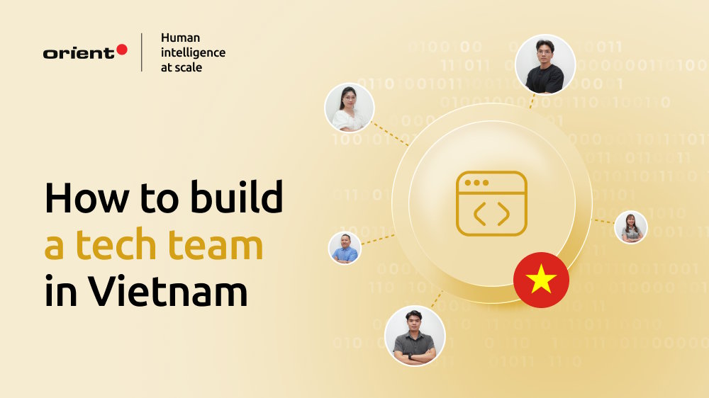 Build a Tech Team in Vietnam That Doesn’t Feel Outsourced: “Secrets” for Success