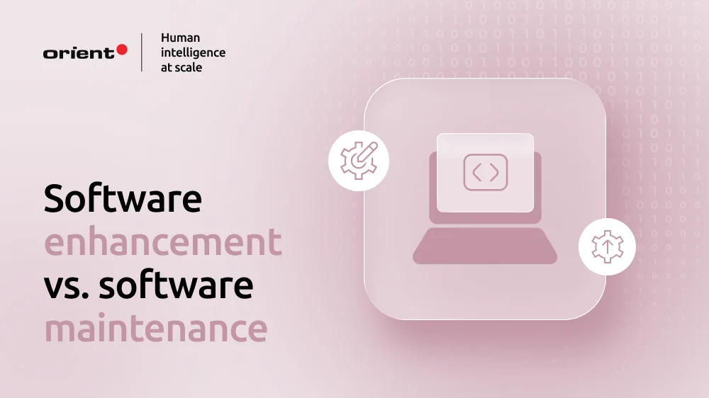 Software enhancement vs. software maintenance: What’s the difference?