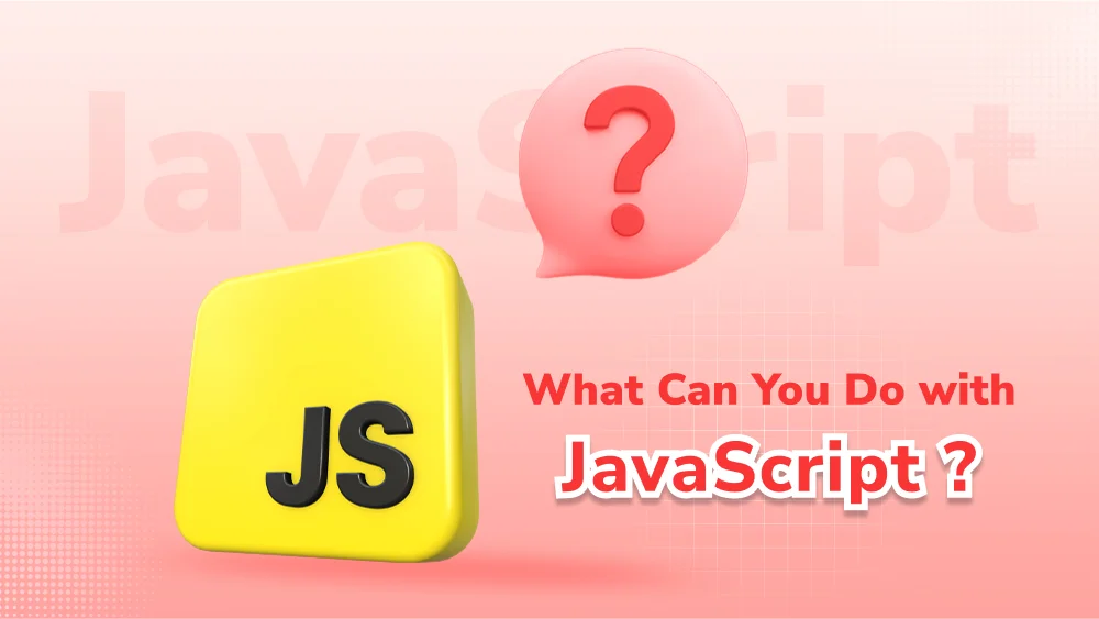 What Can You Do with JavaScript?